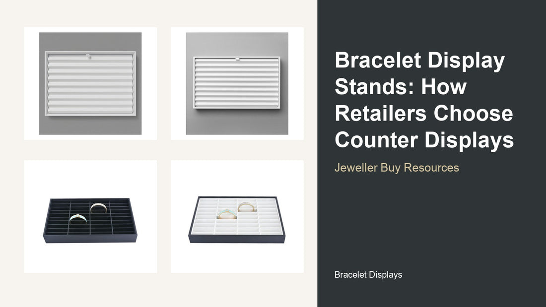 Bracelet Display Stands: How Retailers Choose Counter Displays